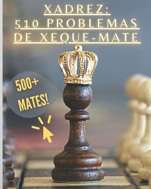 Xadrez : 510 Problemas de Xeque-Mate (Paperback)